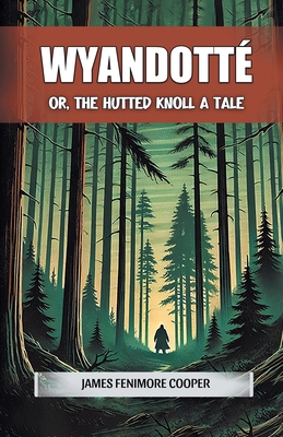 Wyandotte Or, The Hutted Knoll A Tale 9368098913 Book Cover