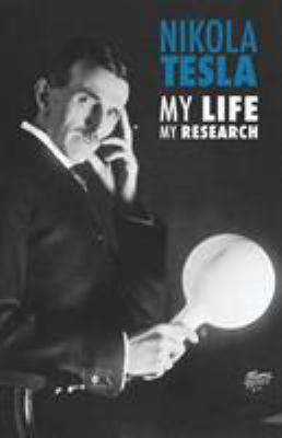 Nikola Tesla: My Life, My Research 9888412914 Book Cover