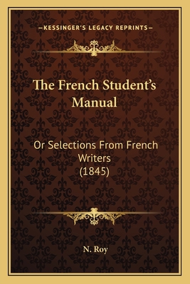 The French Student's Manual: Or Selections From... 1165693275 Book Cover