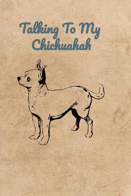Talking To My Chihuahua 107231620X Book Cover