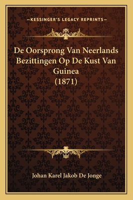 De Oorsprong Van Neerlands Bezittingen Op De Ku... [Dutch] 1166700925 Book Cover