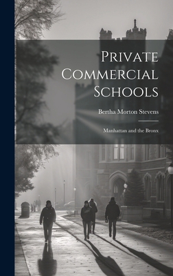 Private Commercial Schools: Manhattan and the B... 1020829265 Book Cover