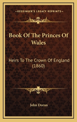 Book of the Princes of Wales: Heirs to the Crow... 1164811274 Book Cover