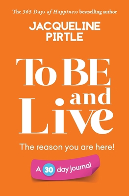 To BE and Live - The reason you are here: A 30 ... 195505911X Book Cover