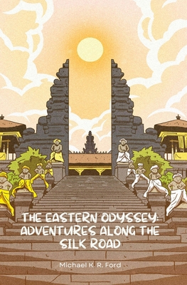 The Eastern Odyssey: Adventures Along the Silk ... B0C87MCMBX Book Cover