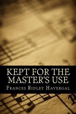 Kept for the Master's Use 1495384829 Book Cover