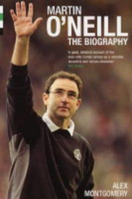Martin O'Neill : The Biography 075350958X Book Cover