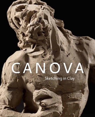 Canova: Sketching in Clay 0300269757 Book Cover