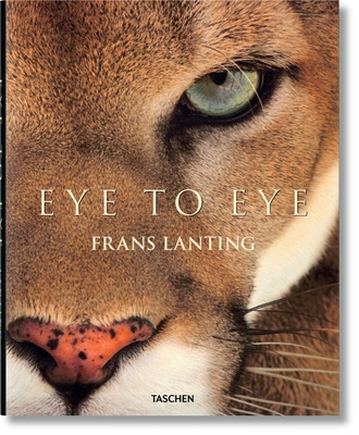 Frans Lanting. Eye to Eye 3836547139 Book Cover