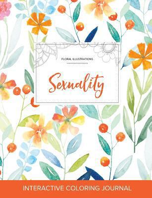 Adult Coloring Journal: Sexuality (Floral Illus... 1359813071 Book Cover