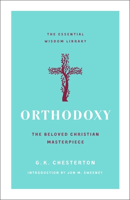 Orthodoxy: The Beloved Christian Masterpiece 1250828732 Book Cover