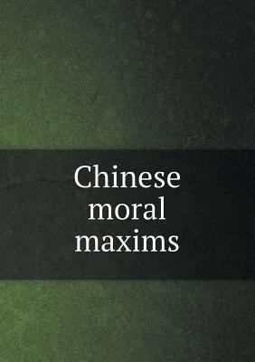 Chinese moral maxims 5518623933 Book Cover