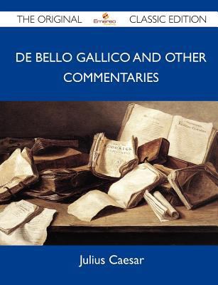 de Bello Gallico and Other Commentaries - The O... 1486147623 Book Cover