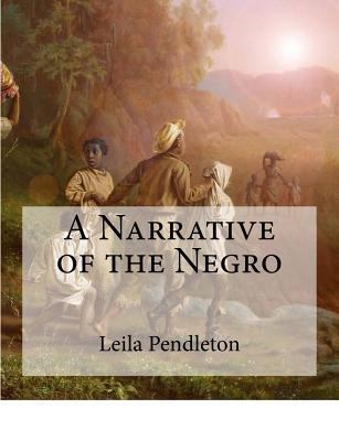A Narrative of the Negro: (Large Print Edition) [Large Print] 1978296568 Book Cover