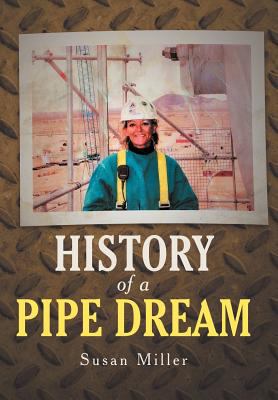 History of a Pipe Dream 1462073093 Book Cover