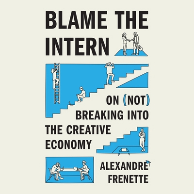 Blame the Intern: On (Not) Breaking Into the Cr... B0GFBF14CJ Book Cover