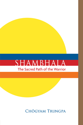 Shambhala: The Sacred Path of the Warrior 1611802326 Book Cover