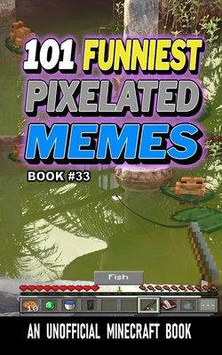 101 Funniest Pixelated Memes: Book 33 B0GYST4LXY Book Cover