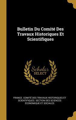 Bulletin Du Comité Des Travaux Historiques Et S... [French] 0274094924 Book Cover