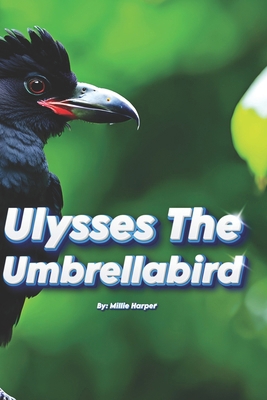 Ulysses The Umbrellabird B0D1P2T4GL Book Cover