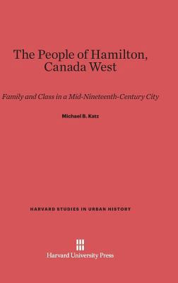 The People of Hamilton, Canada West: Family and... 0674494202 Book Cover