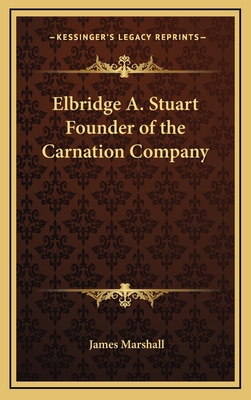 Elbridge A. Stuart Founder of the Carnation Com... 1163370355 Book Cover