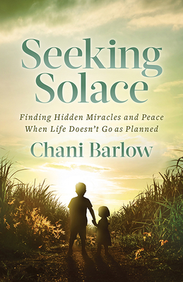 Seeking Solace: Finding Hidden Miracles and Pea... 1631957961 Book Cover