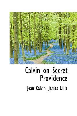 Calvin on Secret Providence 1110159439 Book Cover