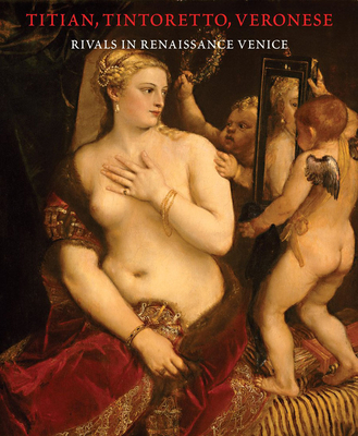 Titian, Tintoretto, Veronese: Rivals in Renaiss... 0878467394 Book Cover