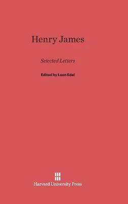 Henry James: Selected Letters 0674335651 Book Cover