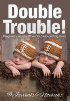 Double Trouble! Pregnancy Journal When You're E... 1683266838 Book Cover