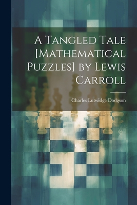 A Tangled Tale [Mathematical Puzzles] by Lewis ... 1021187186 Book Cover