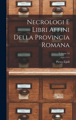 Necrologi E Libri Affini Della Provincia Romana... [Italian] 1019030100 Book Cover