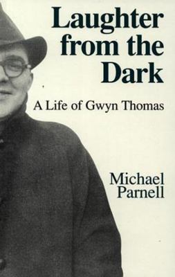 Laughter from the Dark: A Life of Gwyn Thomas 1854111469 Book Cover