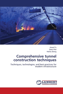 Comprehensive tunnel construction techniques 6208063442 Book Cover