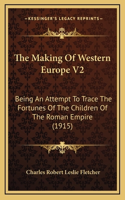 The Making Of Western Europe V2: Being An Attem... 1165996030 Book Cover