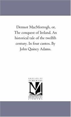 Dermot Macmorrogh, or, the Conquest of Ireland.... 142550650X Book Cover