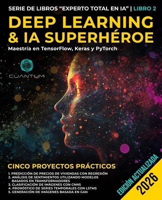 Deep Learning & IA Superhéroe: Domina TensorFlo... [Spanish] B0DLV1DKSB Book Cover