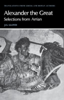 Arrian: Alexander the Great: Selections from Ar... 0521281954 Book Cover