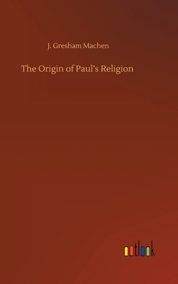 The Origin of Paul's Religion 3752441992 Book Cover