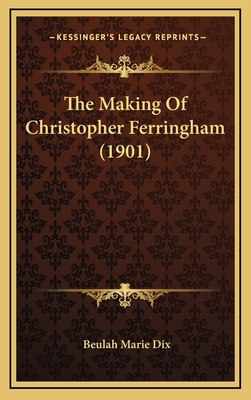 The Making of Christopher Ferringham (1901) 1165237520 Book Cover