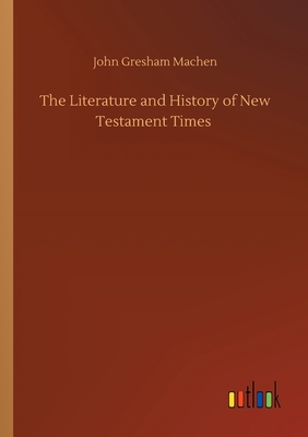 The Literature and History of New Testament Times 3752417854 Book Cover