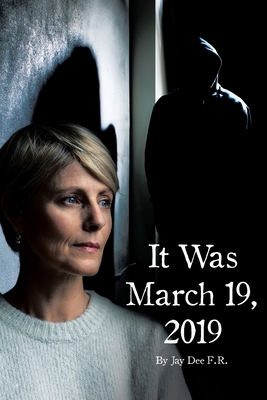 It Was March 19, 2019 B0DSGK5J5K Book Cover
