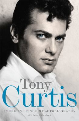 American Prince. Tony Curtis with Peter Golenbock 0753515725 Book Cover