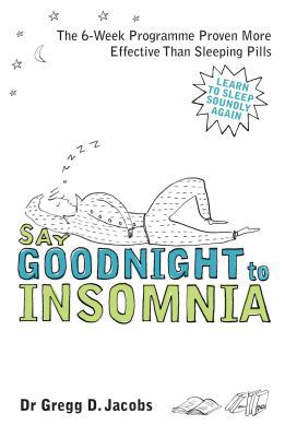 Say Goodnight to Insomnia: The 6-Week Programme... 1905744382 Book Cover