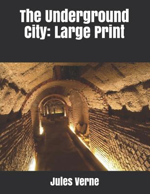 The Underground City: Large Print 1095517708 Book Cover