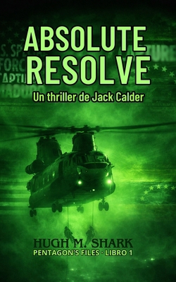 Absolute Resolve: Un thriller de Jack Calder [Spanish] B0GVKPGZW8 Book Cover