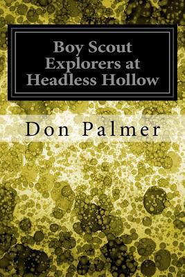 Boy Scout Explorers at Headless Hollow 1548615358 Book Cover