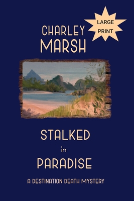 Stalked in Paradise: A Destination Death Mystery [Large Print] 1945856734 Book Cover