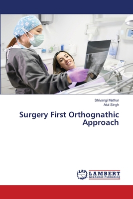 Surgery First Orthognathic Approach 6207807847 Book Cover